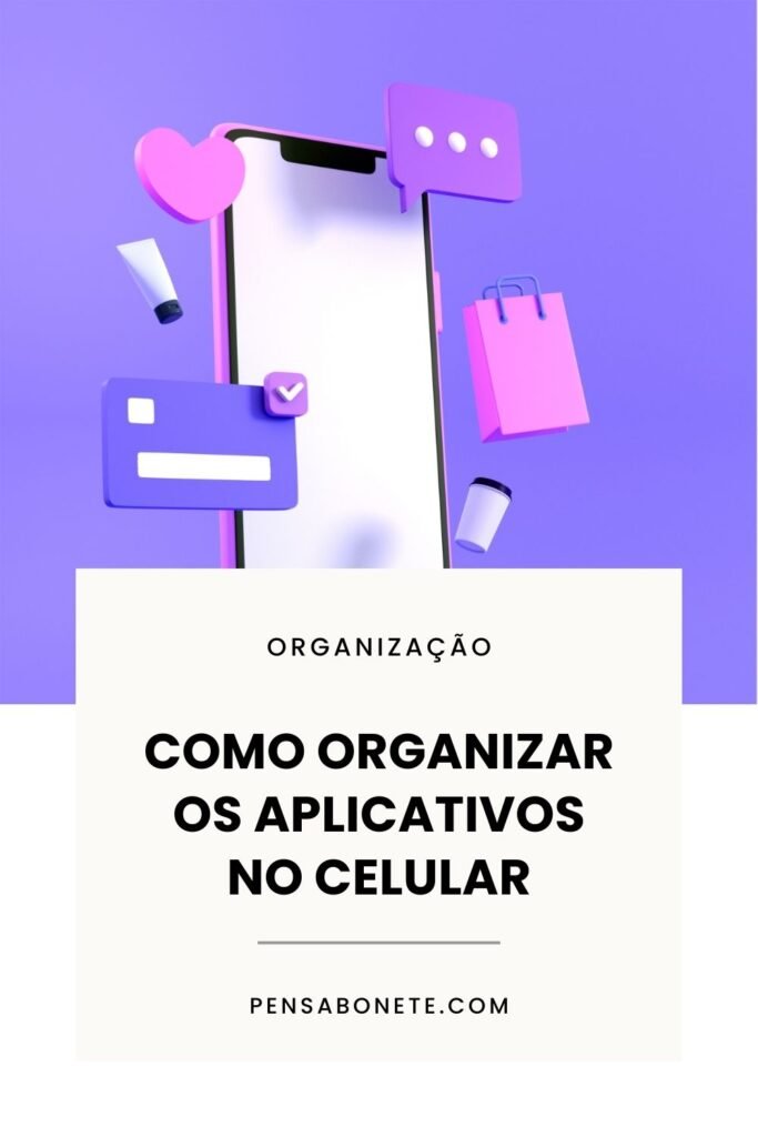 como organizar os aplicativos do celular