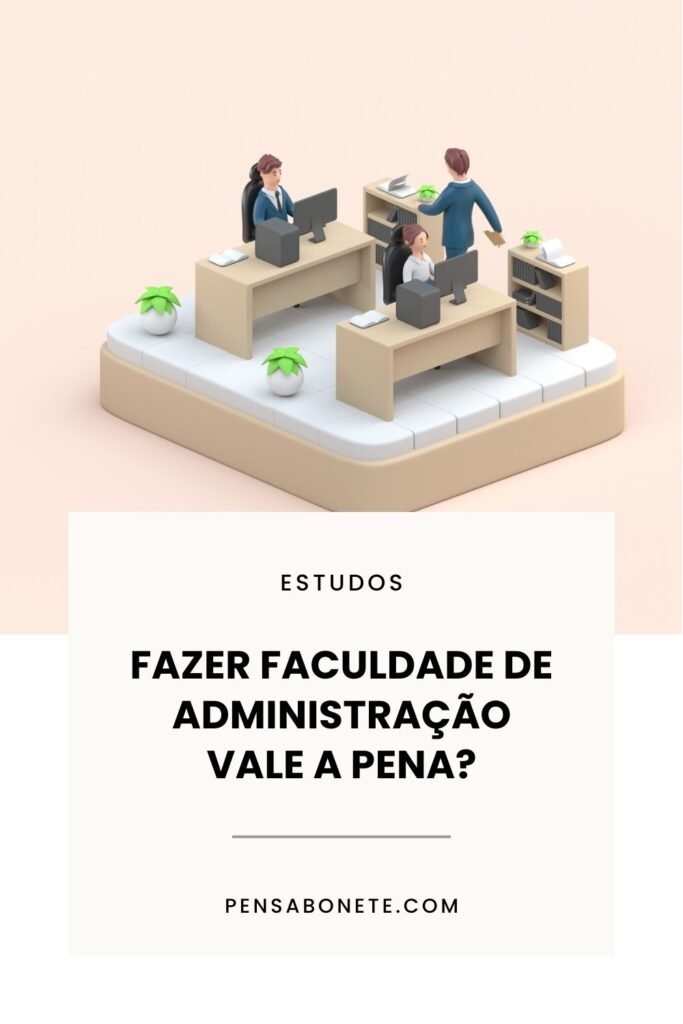 fazer faculdade de administração vale a pena