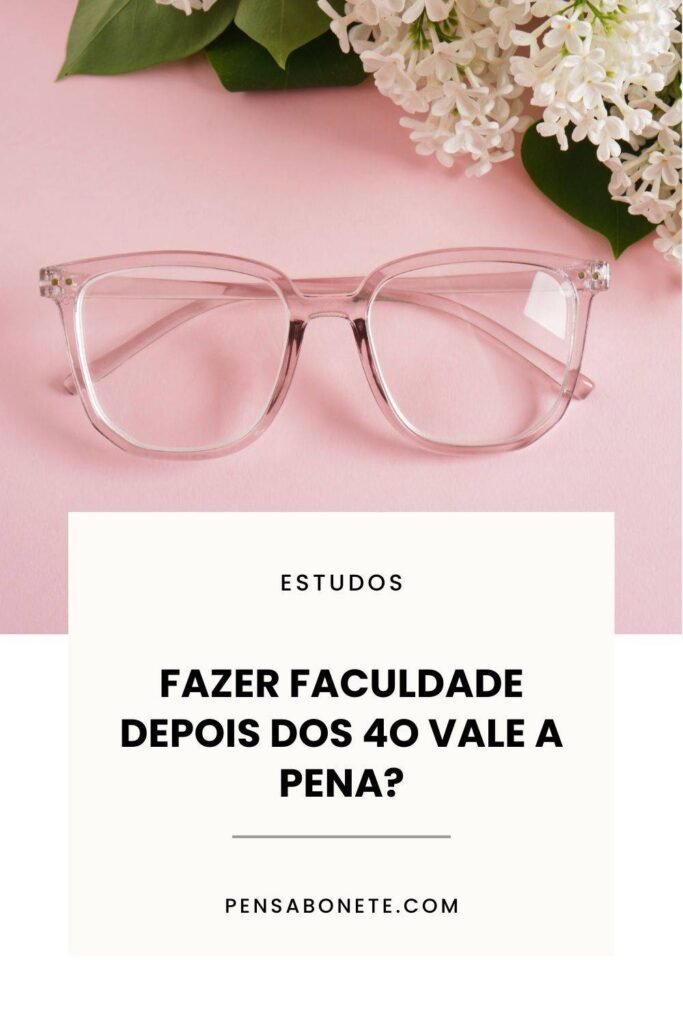 fazer faculdade depois dos 40 anos vale a pena